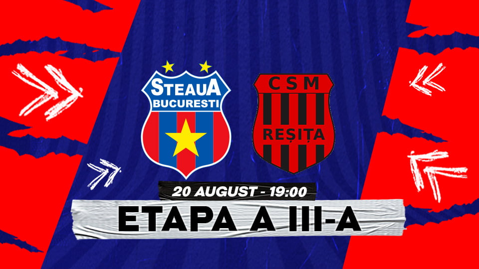 Etapa a III-a: Steaua – CSM Reşiţa